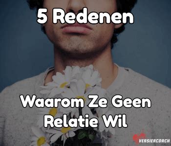 ze wil geen relatie|Ze Wil Geen Relatie: Dé 11 Redenen (Zodat je het kan repareren)